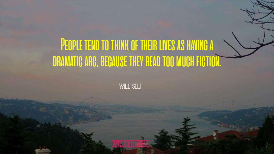 Will Self Quotes: People tend to think of