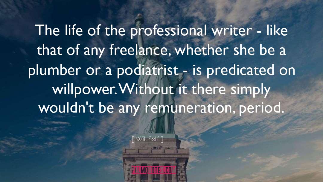 Will Self Quotes: The life of the professional