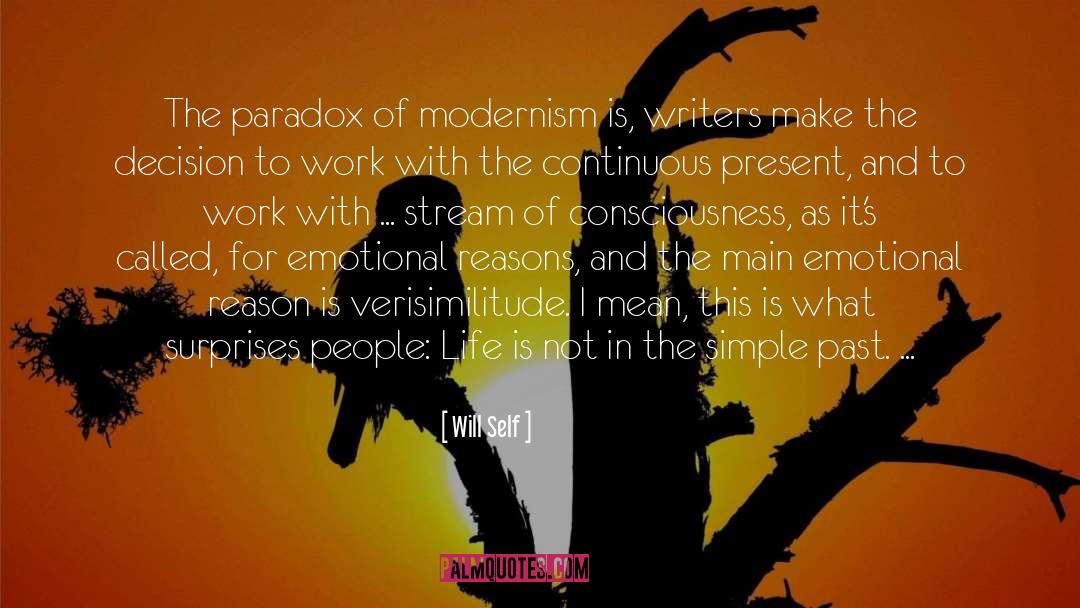 Will Self Quotes: The paradox of modernism is,