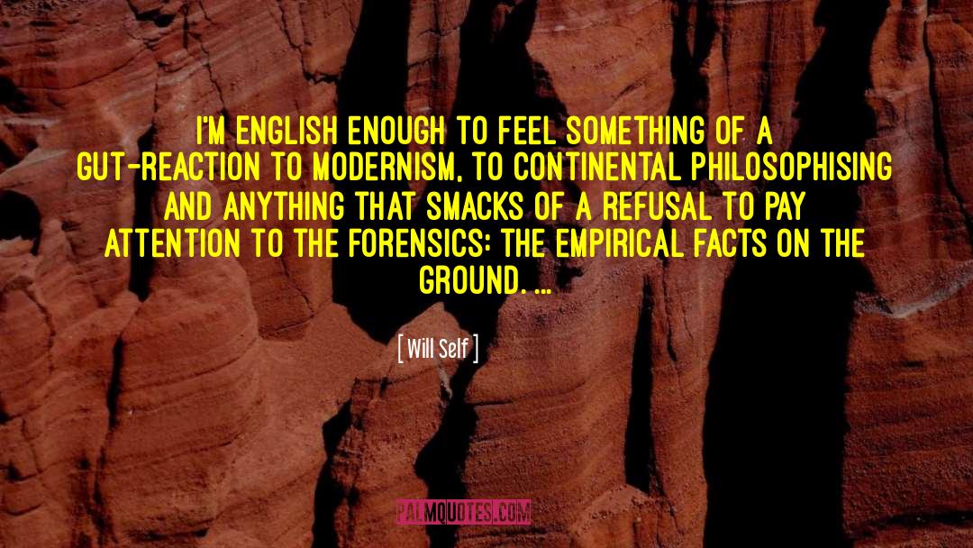 Will Self Quotes: I'm English enough to feel