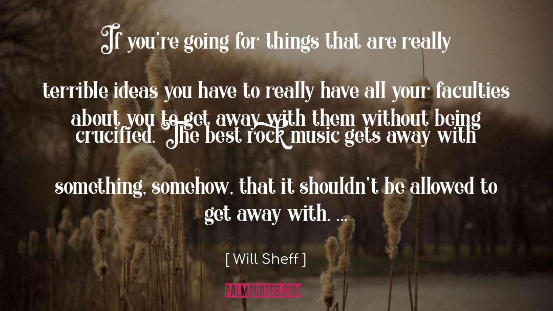 Will Sheff Quotes: If you're going for things