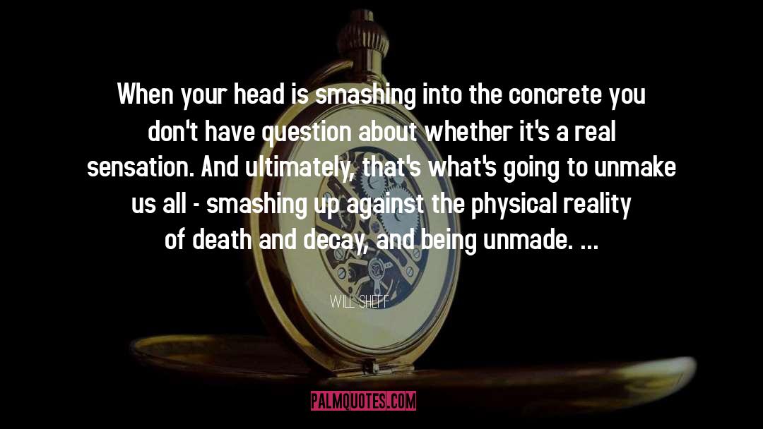 Will Sheff Quotes: When your head is smashing