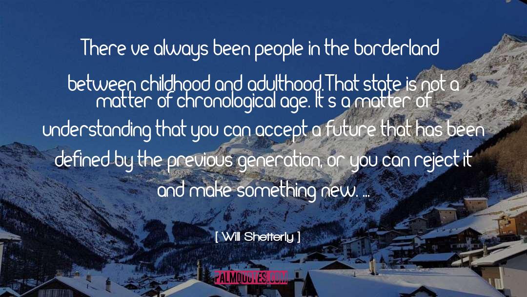 Will Shetterly Quotes: There've always been people in