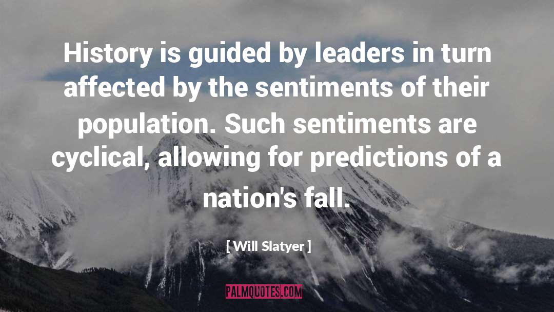 Will Slatyer Quotes: History is guided by leaders