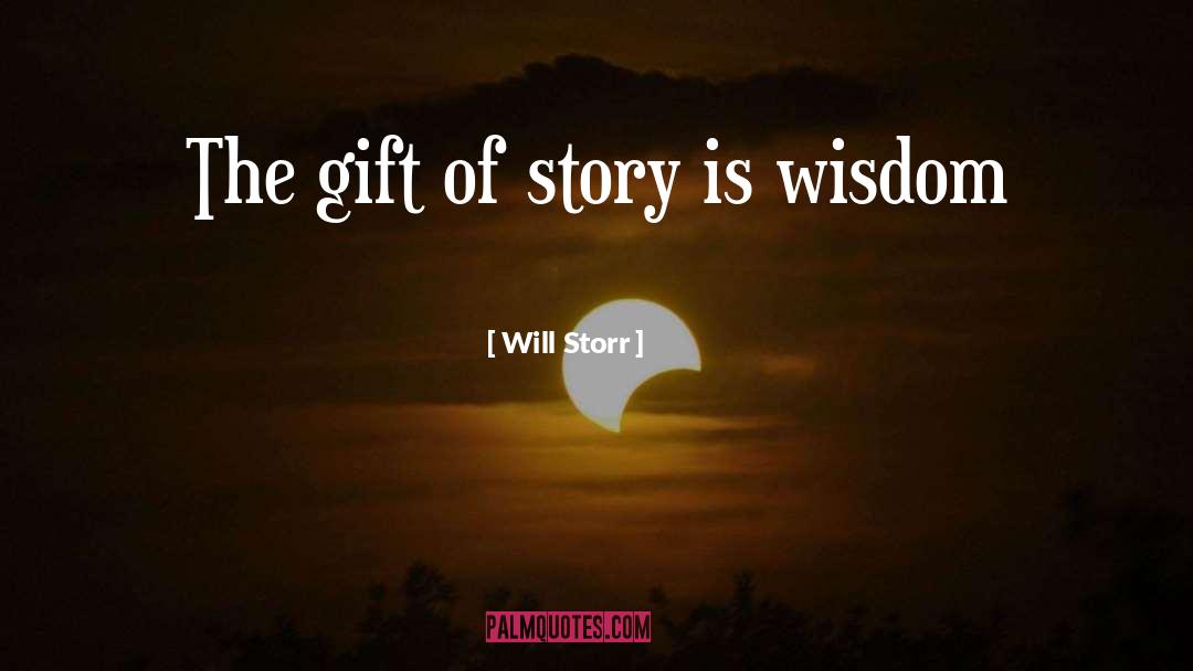 Will Storr Quotes: The gift of story is