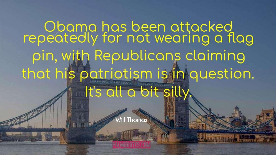 Will Thomas Quotes: Obama has been attacked repeatedly