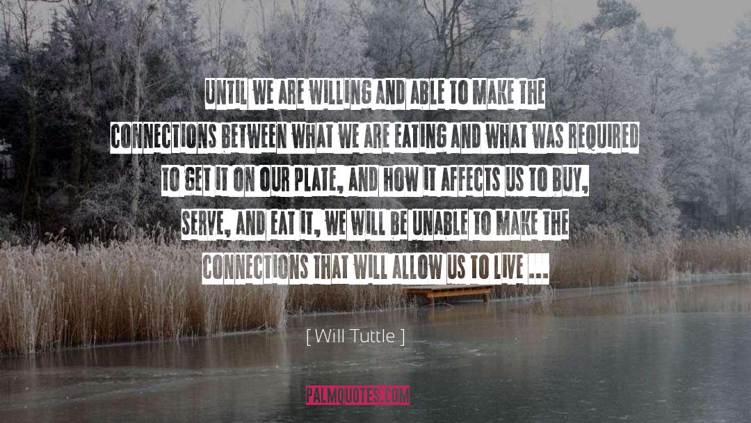 Will Tuttle Quotes: Until we are willing and
