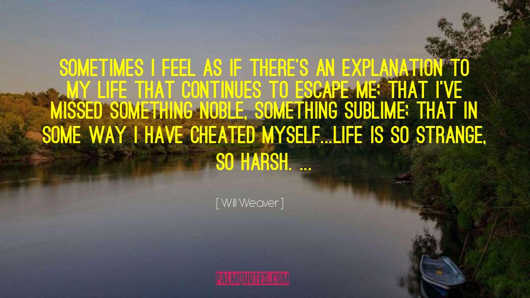 Will Weaver Quotes: Sometimes I feel as if