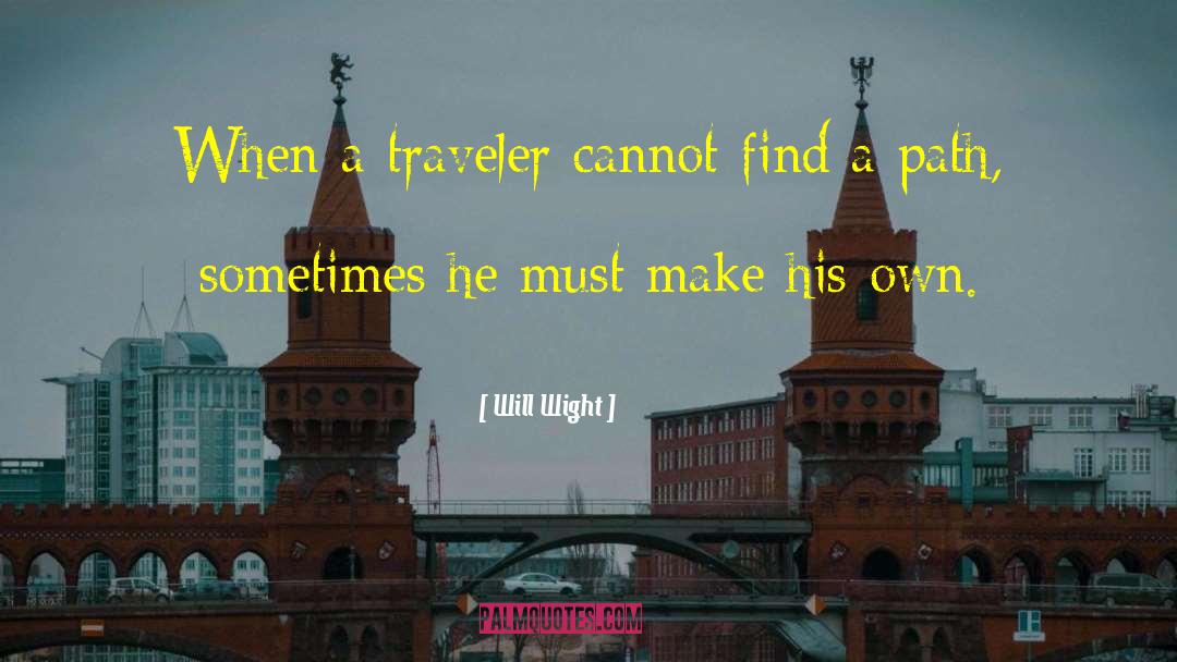 Will Wight Quotes: When a traveler cannot find