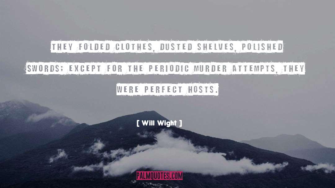 Will Wight Quotes: They folded clothes, dusted shelves,