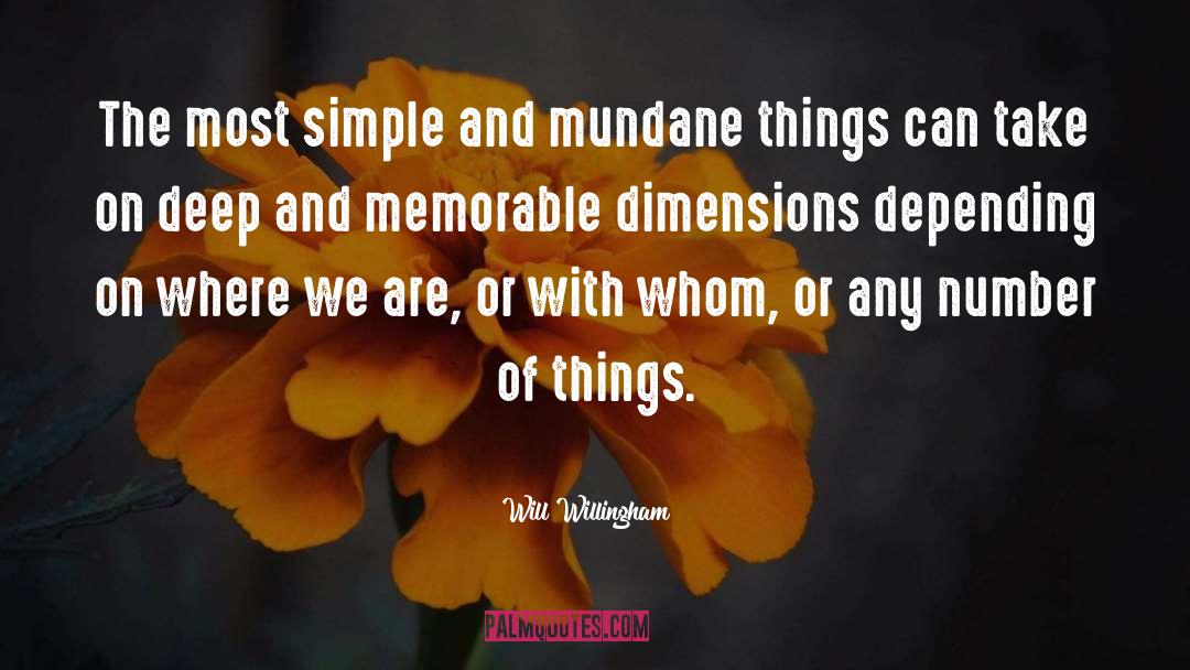 Will Willingham Quotes: The most simple and mundane