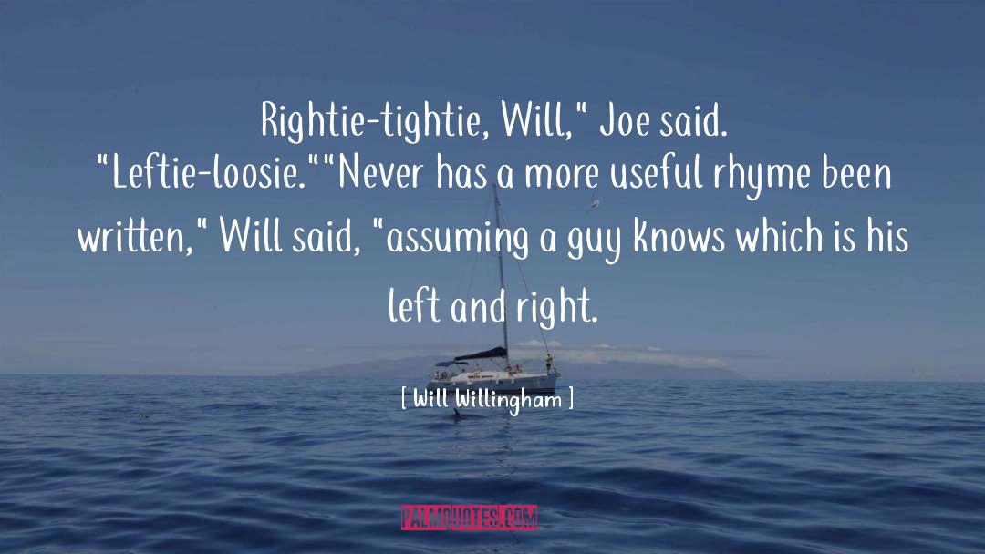 Will Willingham Quotes: Rightie-tightie, Will,