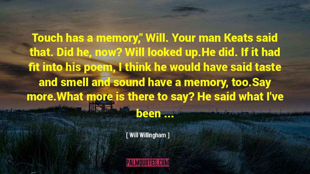 Will Willingham Quotes: Touch has a memory,