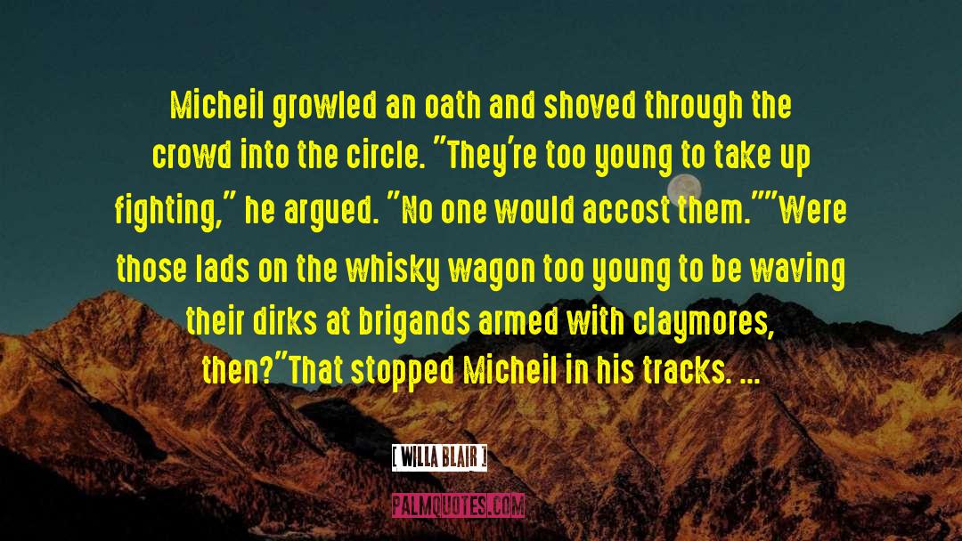 Willa Blair Quotes: Micheil growled an oath and