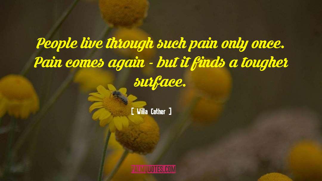 Willa Cather Quotes: People live through such pain