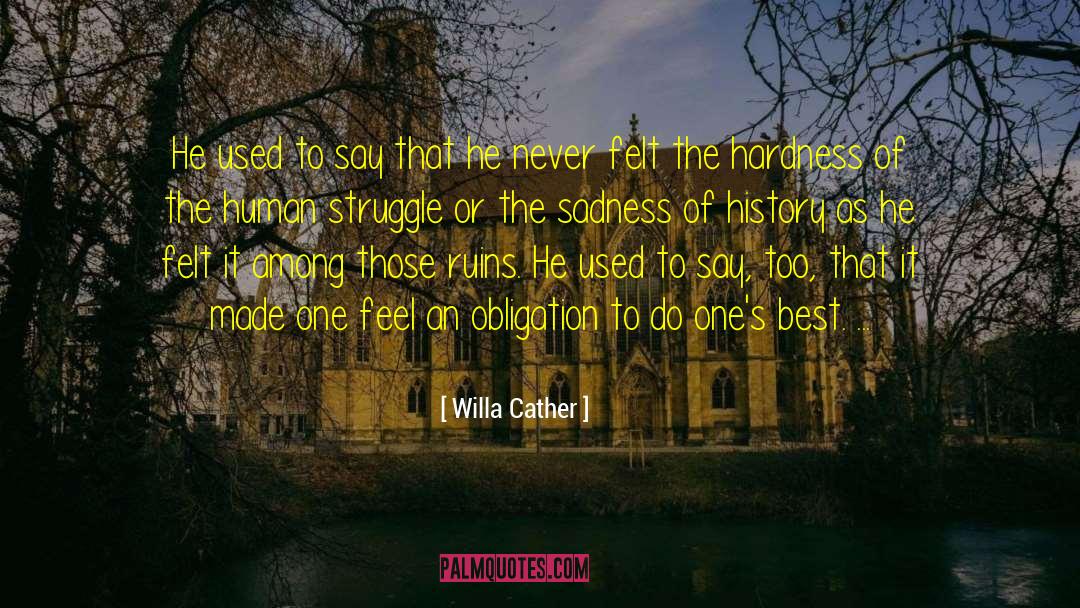 Willa Cather Quotes: He used to say that