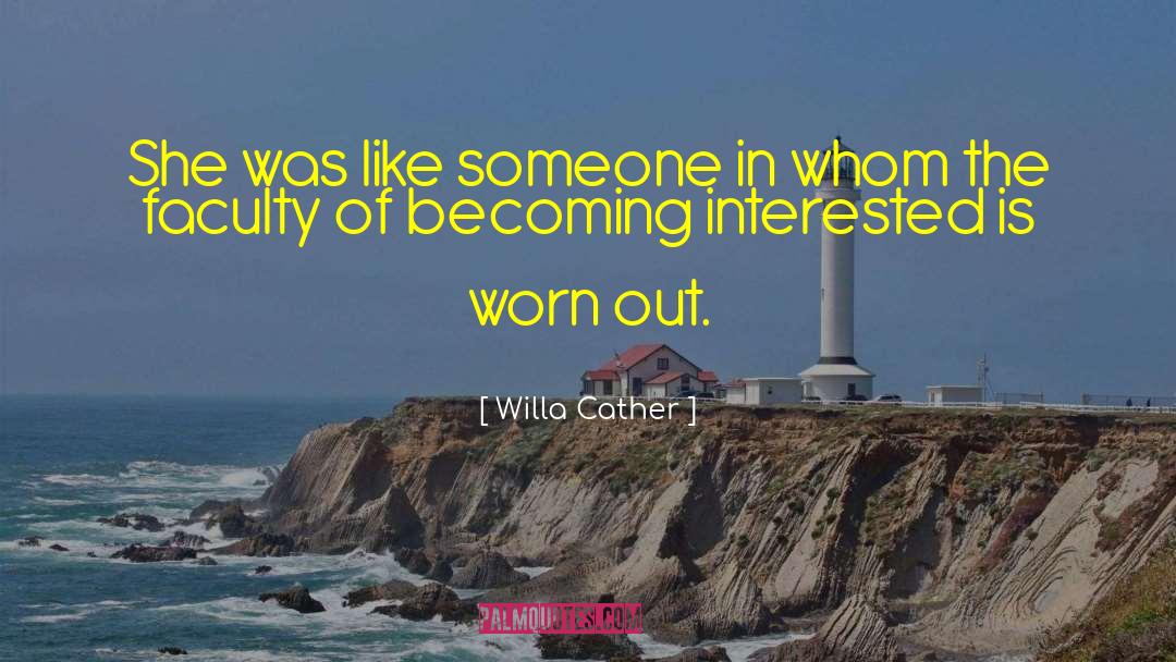 Willa Cather Quotes: She was like someone in