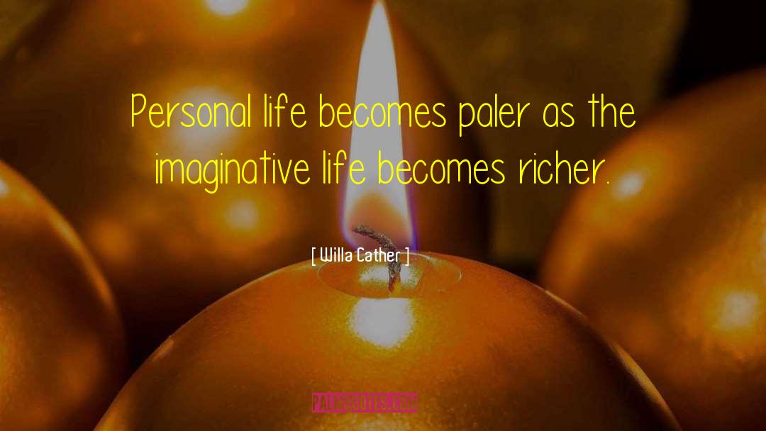Willa Cather Quotes: Personal life becomes paler as