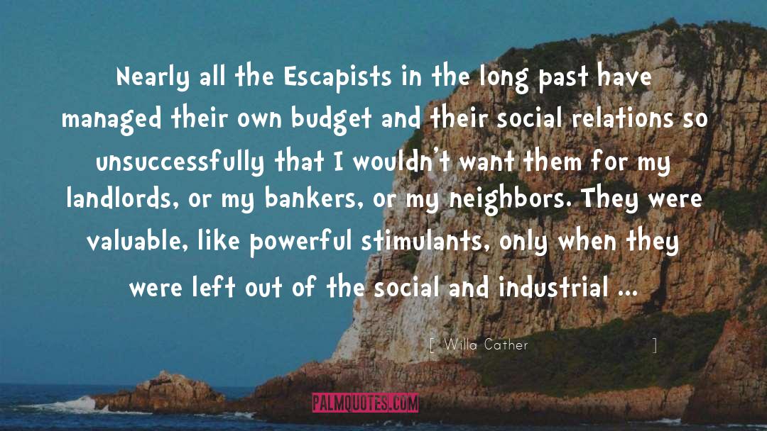 Willa Cather Quotes: Nearly all the Escapists in