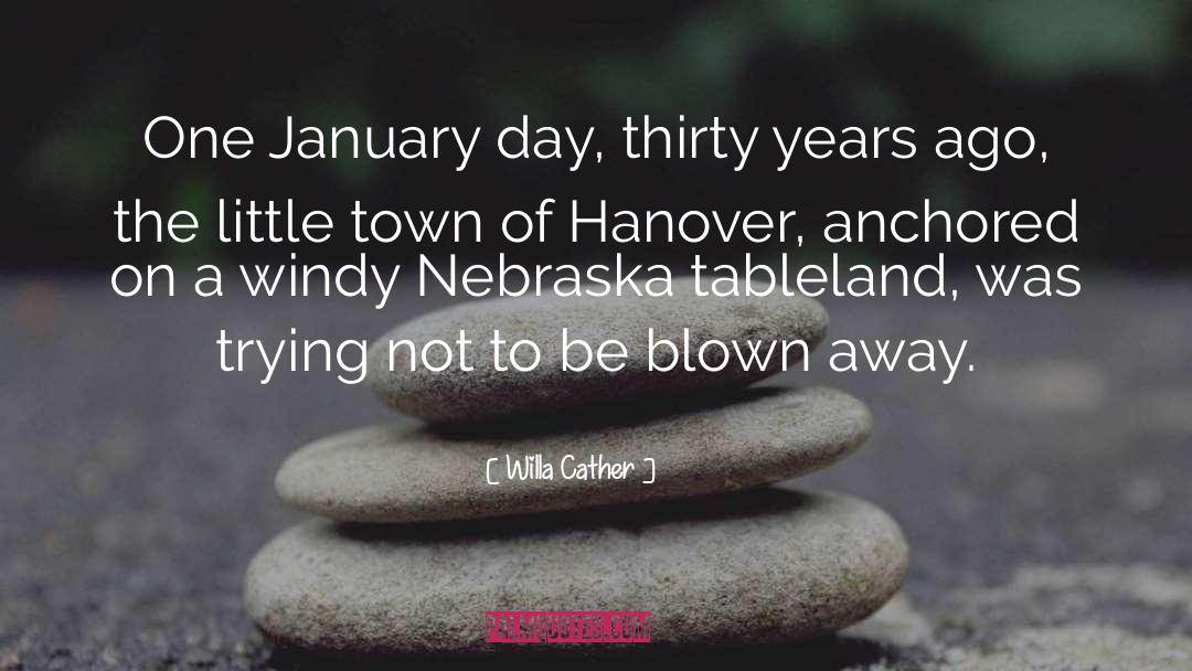 Willa Cather Quotes: One January day, thirty years