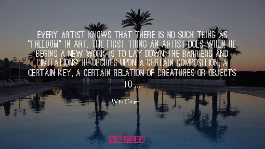 Willa Cather Quotes: Every artist knows that there