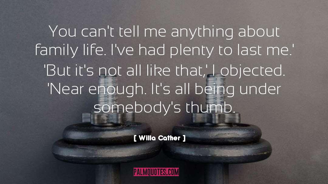 Willa Cather Quotes: You can't tell me anything