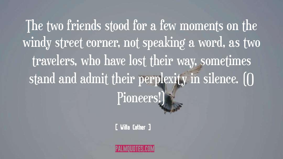 Willa Cather Quotes: The two friends stood for