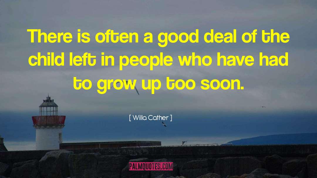 Willa Cather Quotes: There is often a good