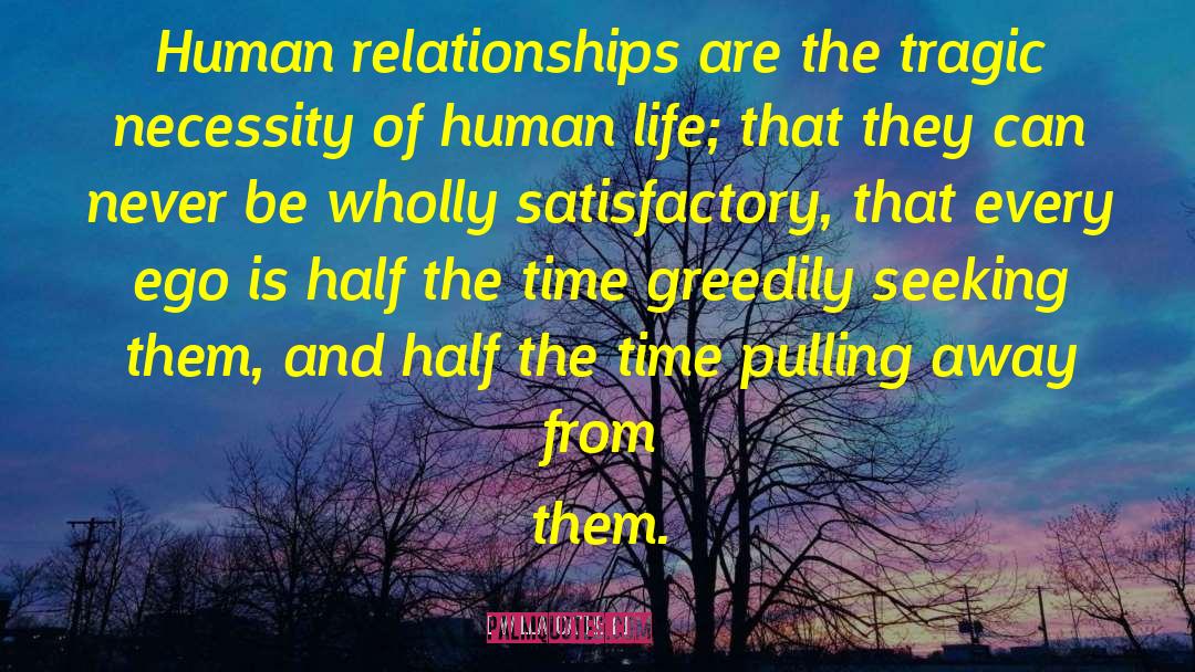Willa Cather Quotes: Human relationships are the tragic
