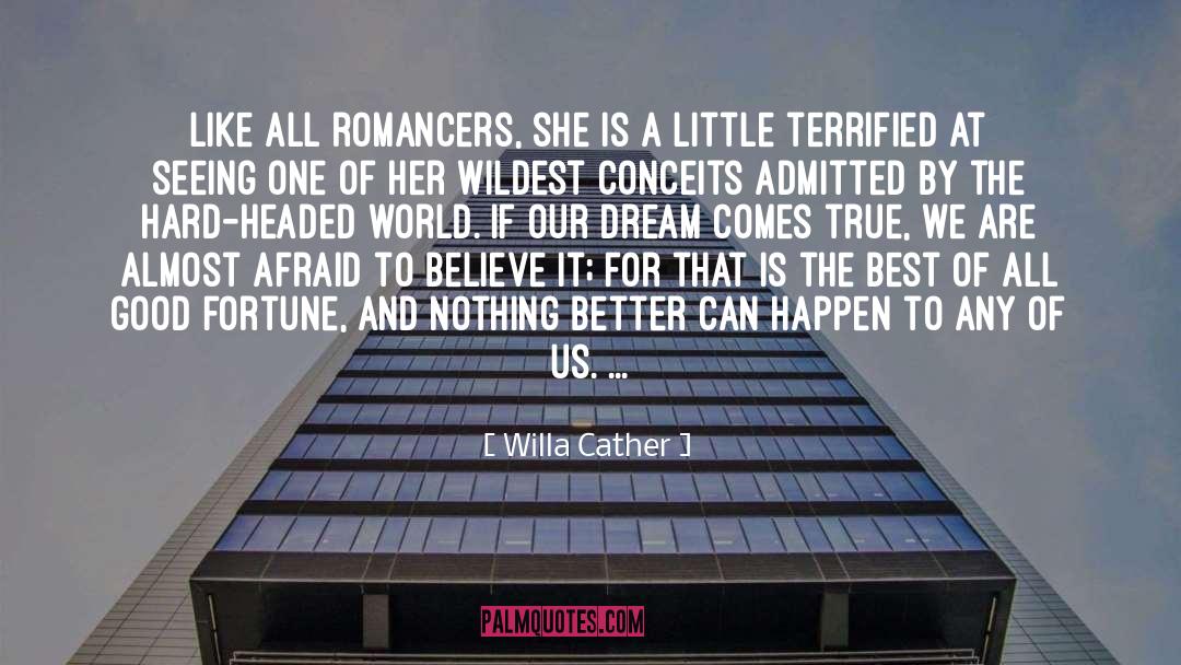 Willa Cather Quotes: Like all romancers, she is