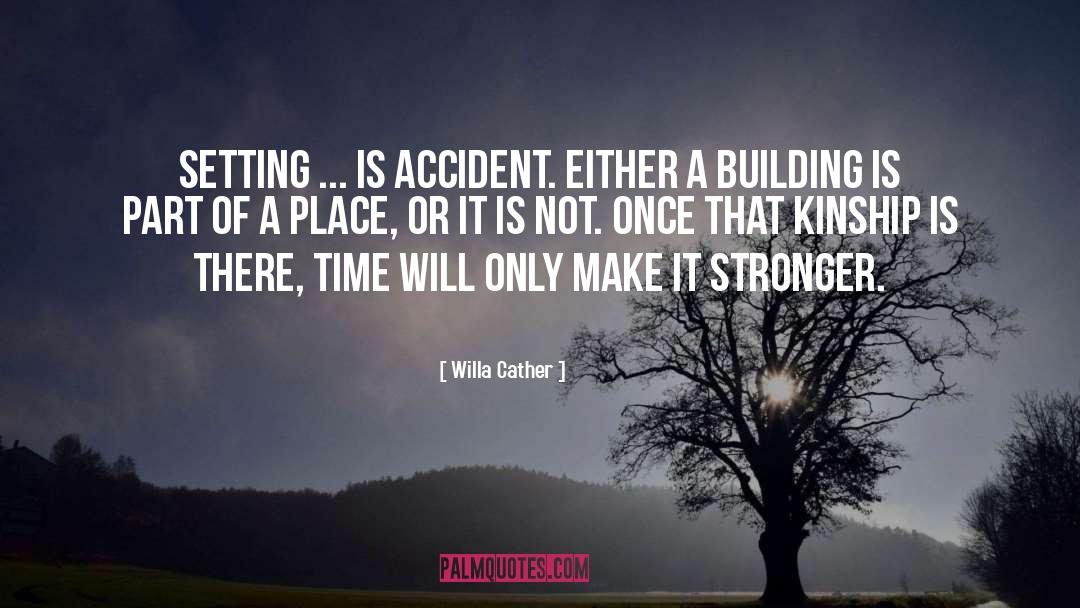 Willa Cather Quotes: Setting ... is accident. Either