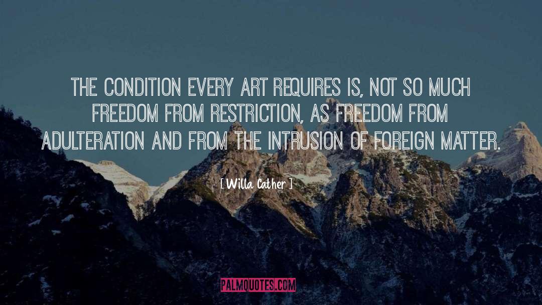 Willa Cather Quotes: The condition every art requires
