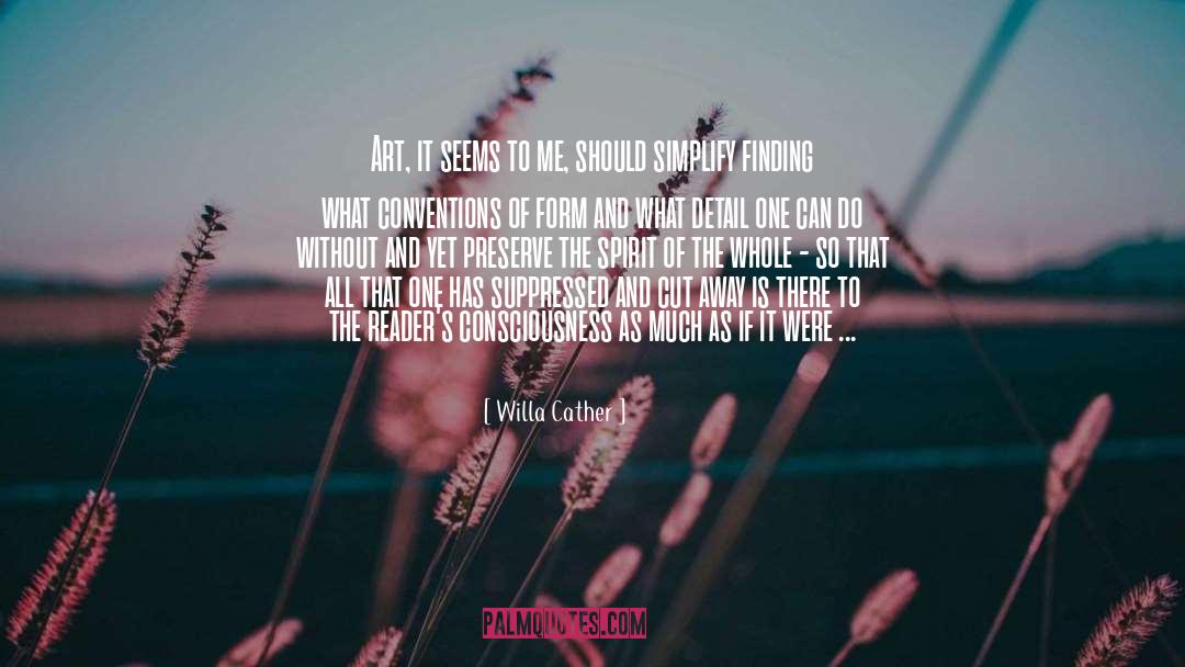 Willa Cather Quotes: Art, it seems to me,