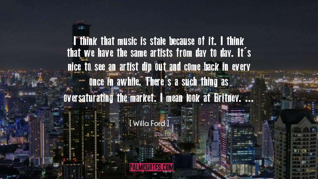 Willa Ford Quotes: I think that music is