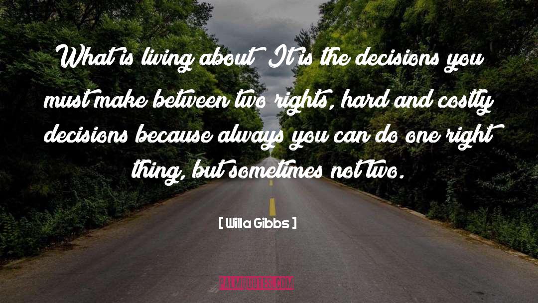 Willa Gibbs Quotes: What is living about? It