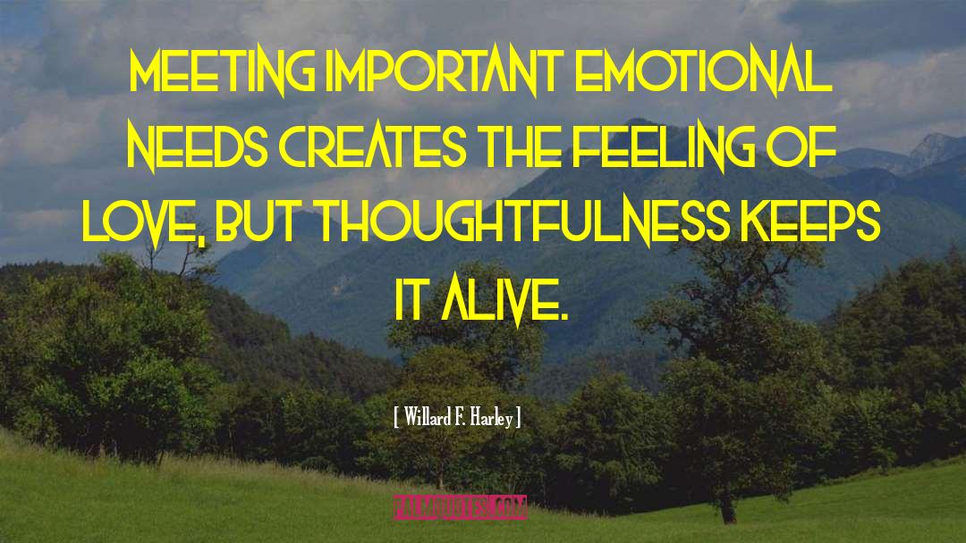 Willard F. Harley Quotes: Meeting important emotional needs creates