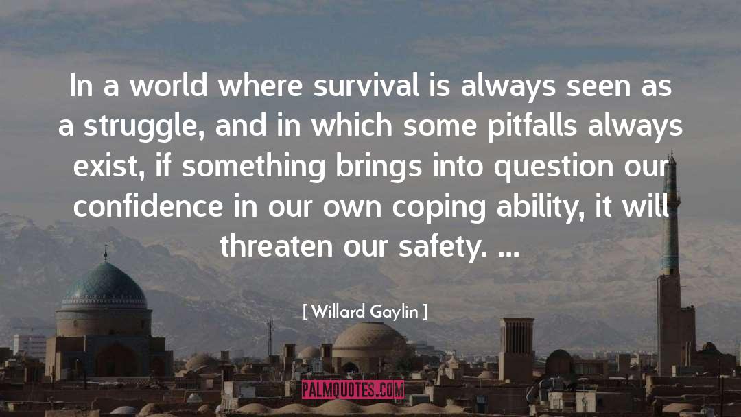 Willard Gaylin Quotes: In a world where survival