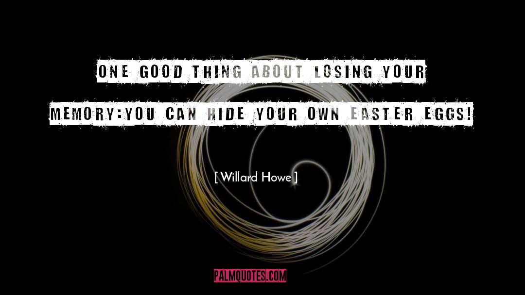 Willard Howe Quotes: One good thing about losing