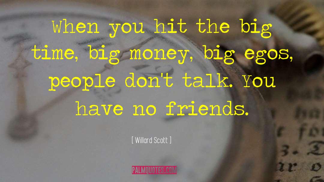 Willard Scott Quotes: When you hit the big