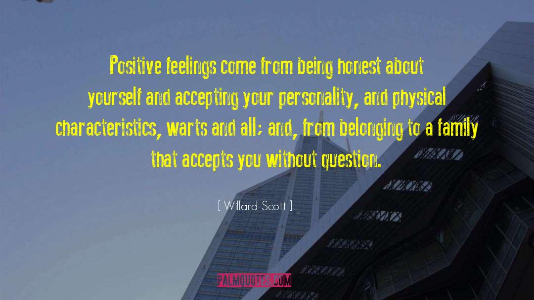 Willard Scott Quotes: Positive feelings come from being
