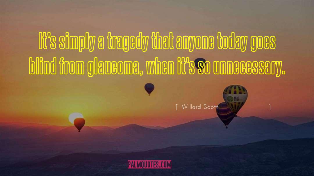 Willard Scott Quotes: It's simply a tragedy that