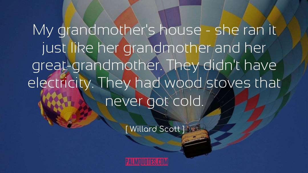 Willard Scott Quotes: My grandmother's house - she