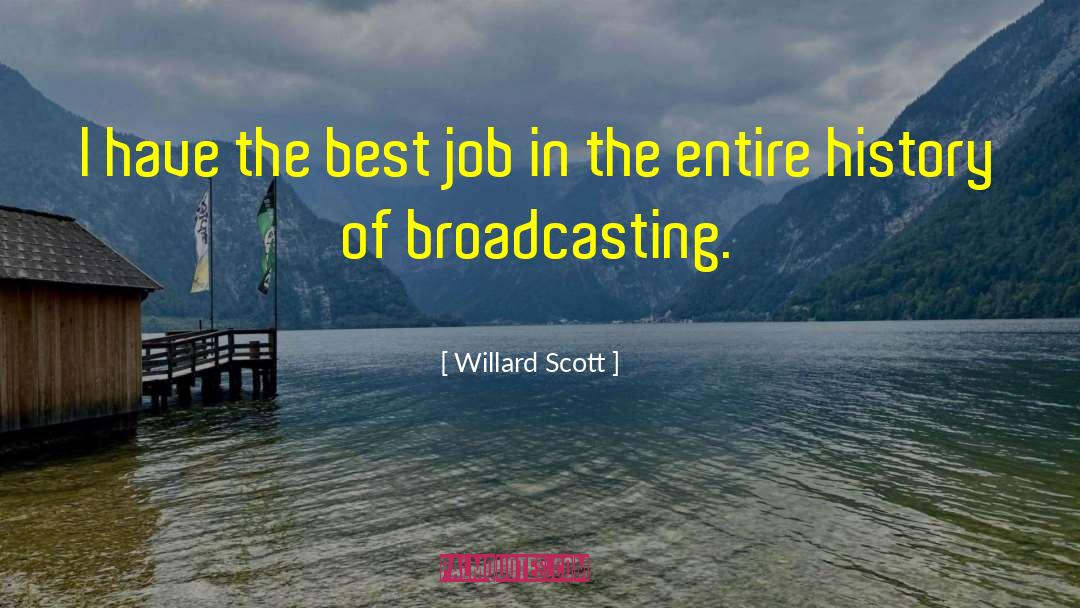 Willard Scott Quotes: I have the best job