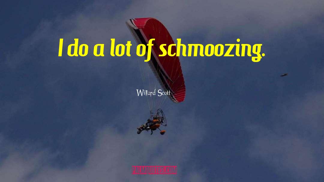 Willard Scott Quotes: I do a lot of