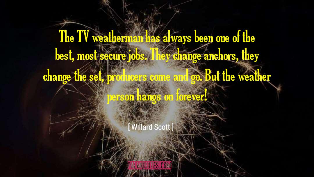 Willard Scott Quotes: The TV weatherman has always