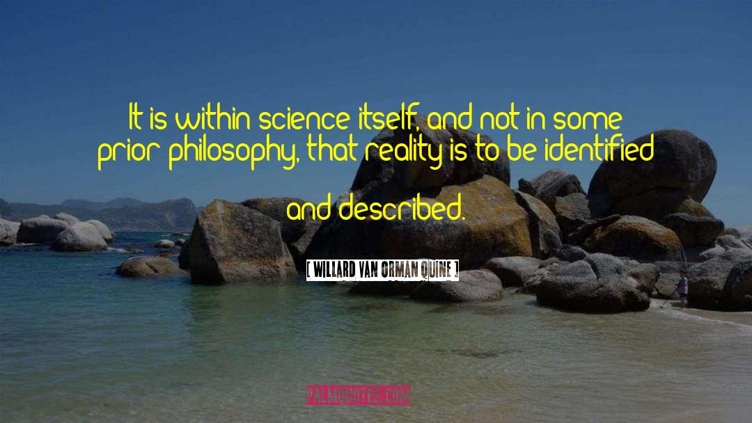 Willard Van Orman Quine Quotes: It is within science itself,
