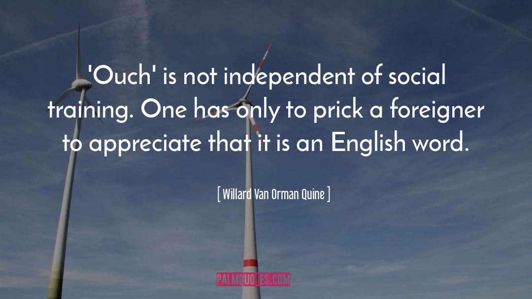 Willard Van Orman Quine Quotes: 'Ouch' is not independent of