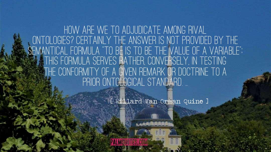 Willard Van Orman Quine Quotes: How are we to adjudicate
