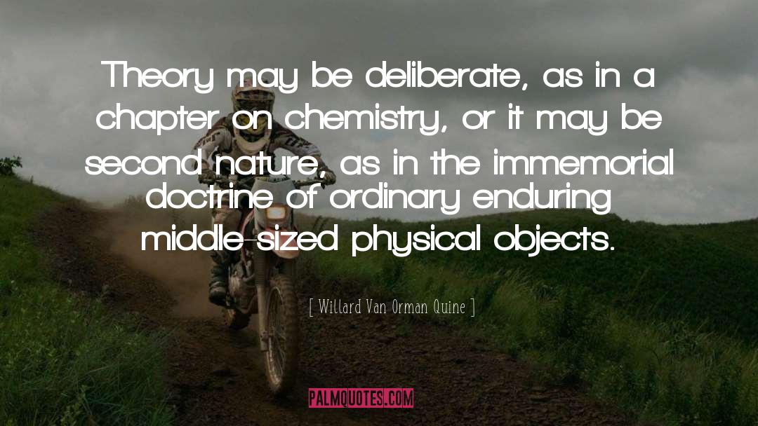 Willard Van Orman Quine Quotes: Theory may be deliberate, as