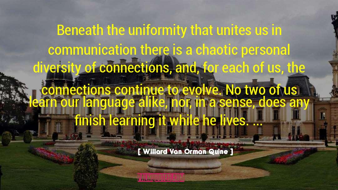 Willard Van Orman Quine Quotes: Beneath the uniformity that unites